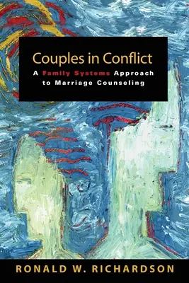 Párok konfliktusban: A családi rendszerek megközelítése a házassági tanácsadásban - Couples in Conflict: A Family Systems Approach to Marriage Counseling