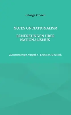 Poznámky k nacionalismu - Bemerkungen ber Nationalismus: Zweisprachige Ausgabe - Englisch/Deutsch - Notes on Nationalism - Bemerkungen ber Nationalismus: Zweisprachige Ausgabe - Englisch/Deutsch