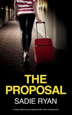 A javaslat: Egy teljesen addiktív pszichológiai thriller sokkoló fordulattal - The Proposal: A totally addictive psychological thriller with a shocking twist