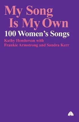 A dalom a sajátom: 100 női dal - My Song Is My Own: 100 Women's Songs