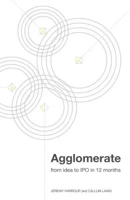 Agglomerátum: az ötlettől a tőzsdei bevezetésig 12 hónap alatt - Agglomerate: from idea to IPO in 12 months