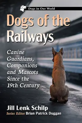 A vasút kutyái: Kutyás őrzők, kísérők és kabalák a 19. század óta - Dogs of the Railways: Canine Guardians, Companions and Mascots Since the 19th Century