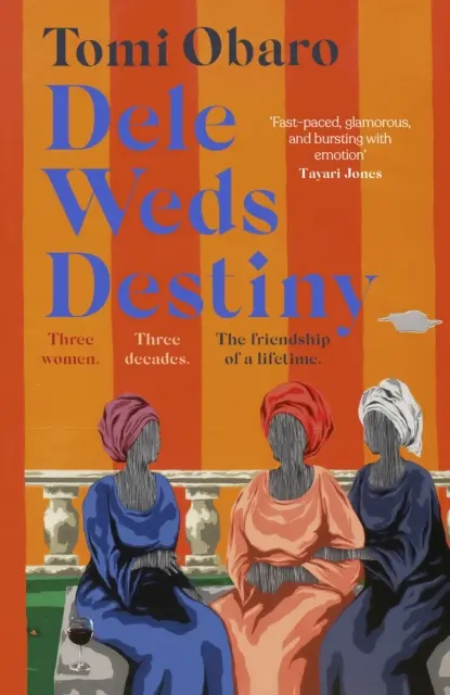 Dele Weds Destiny - Egy lenyűgöző regény barátságról, szerelemről és otthonról - Dele Weds Destiny - A stunning novel of friendship, love and home