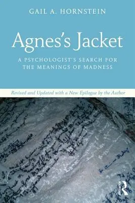 Agnes kabátja: Egy pszichológus kutatása az őrület jelentése után. átdolgozott és frissített változat, a szerző új utószavával. - Agnes's Jacket: A Psychologist's Search for the Meanings of Madness.Revised and Updated with a New Epilogue by the Author