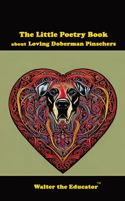 A kis verseskönyv a szerető dobermann pinscherekről - The Little Poetry Book about Loving Doberman Pinschers