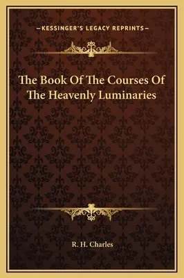 A mennyei világítók tanfolyamainak könyve - The Book Of The Courses Of The Heavenly Luminaries