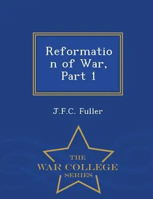 A háború reformációja, 1. rész - Háborús főiskolai sorozat - Reformation of War, Part 1 - War College Series