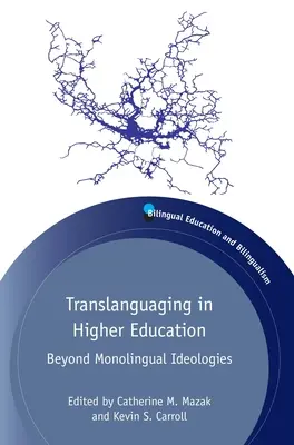 Transzlingválás a felsőoktatásban: Túl az egynyelvű ideológiákon - Translanguaging in Higher Education: Beyond Monolingual Ideologies