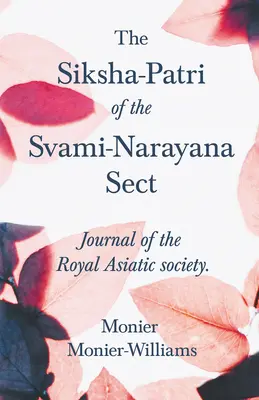 A Svami-Narayana szekta sziksha-patrija: A Királyi Ázsiai Társaság folyóirata - The Siksha-Patri of the Svami-Narayana Sect: Journal of the Royal Asiatic Society