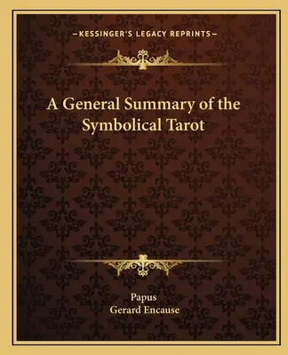 A szimbolikus tarot általános összefoglalása - A General Summary of the Symbolical Tarot