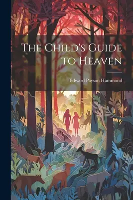 A gyermek útikalauz a mennyországba - The Child's Guide to Heaven