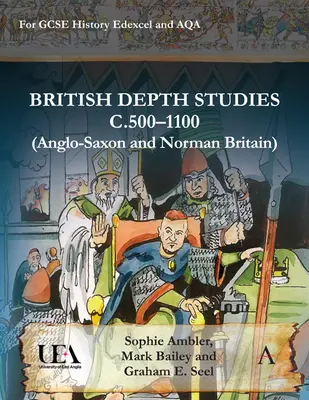 Brit mélységi tanulmányok C500-1100 (Angolszász és normann Britannia): A GCSE történelem Edexcel és Aqa számára - British Depth Studies C500-1100 (Anglo-Saxon and Norman Britain): For GCSE History Edexcel and Aqa