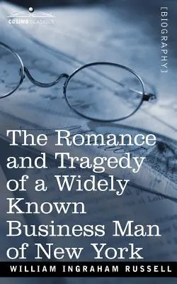 Egy széles körben ismert New York-i üzletember románca és tragédiája - The Romance and Tragedy of a Widely Known Business Man of New York