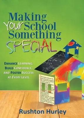 Making Your School Something Special: Fokozza a tanulást, építse az önbizalmat, és segítse a sikert minden szinten - Making Your School Something Special: Enhance Learning, Build Confidence, and Foster Success at Every Level