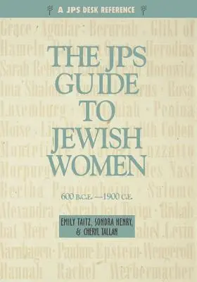 JPS Guide to Jewish Women: 600 Bce-1900 Ce