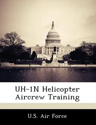 Uh-1N helikopter személyzetének kiképzése - Uh-1N Helicopter Aircrew Training