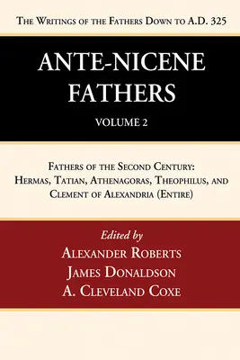 Az ókori nikaiai atyák: Az atyák írásainak fordításai Kr. u. 325-ig, 2. kötet - Ante-Nicene Fathers: Translations of the Writings of the Fathers Down to A.D. 325, Volume 2