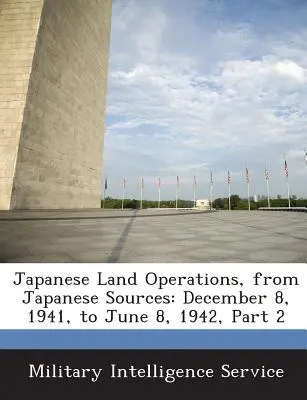 Japán szárazföldi hadműveletek, japán forrásokból: 1941. december 8-tól 1942. június 8-ig, 2. rész - Japanese Land Operations, from Japanese Sources: December 8, 1941, to June 8, 1942, Part 2