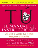 Tu: El Manual de Instrucciones: Una Gua Al Cuerpo Que Te Har Ms Joven Y Saludable