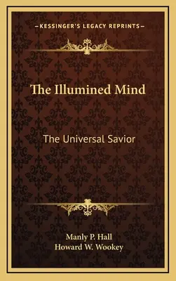 A megvilágosodott elme: Az egyetemes Megváltó - The Illumined Mind: The Universal Savior