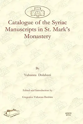 A Szent Márk kolostorban található szíriai kéziratok katalógusa - Catalogue of the Syriac Manuscripts in St. Mark's Monastery