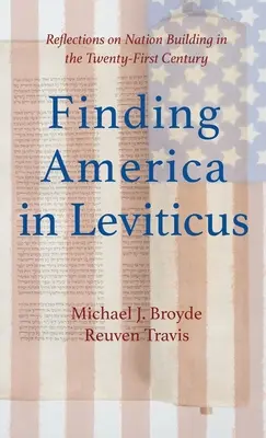 Amerika megtalálása a Leviticusban: Gondolatok a nemzetépítésről a XXI. században - Finding America in Leviticus: Reflections on Nation Building in the Twenty-First Century