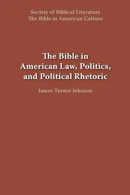 A Biblia az amerikai jogban, politikában és politikai retorikában - The Bible in American Law, Politics, and Political Rhetoric