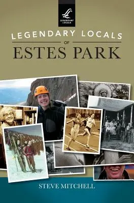 Estes Park legendás helybélijei - Legendary Locals of Estes Park