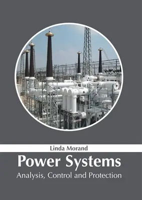 Energetikai rendszerek: Analysis, Control and Protection (Elemzés, vezérlés és védelem) - Power Systems: Analysis, Control and Protection