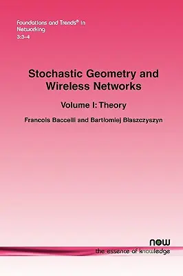 Sztochasztikus geometria és vezeték nélküli hálózatok: I. kötet Elmélet - Stochastic Geometry and Wireless Networks: Volume I Theory