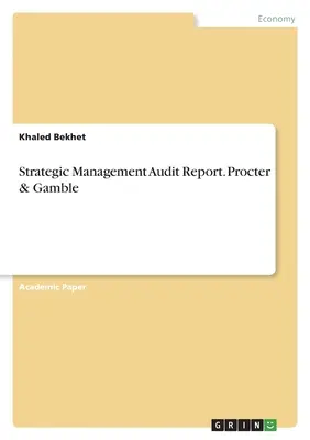 Stratégiai menedzsment audit jelentés. Procter & Gamble - Strategic Management Audit Report. Procter & Gamble