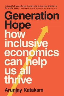 A remény generációja: Hogyan segíthet az inkluzív gazdaság mindannyiunknak boldogulni? - Generation Hope: How Inclusive Economics Can Help Us All Thrive