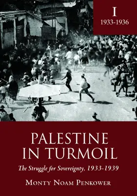 Palesztina a zűrzavarban: A szuverenitásért folytatott küzdelem, 1933-1939 (I. kötet) - Palestine in Turmoil: The Struggle for Sovereignty, 1933-1939 (Vol. I)