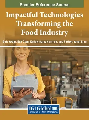 Az élelmiszeripart átalakító hatásos technológiák - Impactful Technologies Transforming the Food Industry