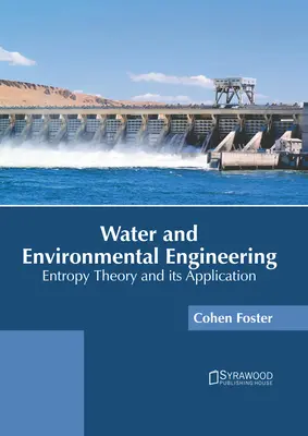 Víz- és környezetmérnökség: Az entrópia elmélete és alkalmazása - Water and Environmental Engineering: Entropy Theory and Its Application