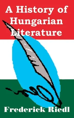 A magyar irodalom története - A History of Hungarian Literature