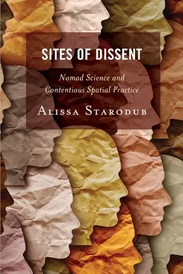 A nézeteltérés helyszínei: Nomád tudomány és vitatott térbeli gyakorlat - Sites of Dissent: Nomad Science and Contentious Spatial Practice