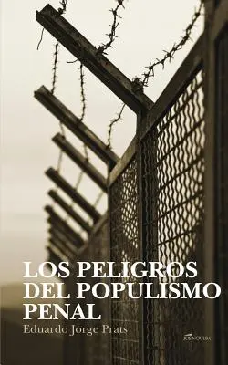 Los Peligros del Populismo Penal (A büntető népbutítás veszélyei) - Los Peligros del Populismo Penal