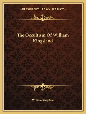 William Kingsland okkultizmusa - The Occultism Of William Kingsland