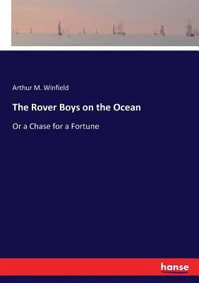 A Rover Boys az óceánon: Avagy hajsza a vagyonért - The Rover Boys on the Ocean: Or a Chase for a Fortune