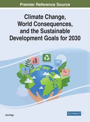 Az éghajlatváltozás, a világméretű következmények és a 2030-ig szóló fenntartható fejlődési célok - Climate Change, World Consequences, and the Sustainable Development Goals for 2030