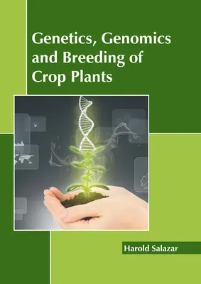 A haszonnövények genetikája, genomikája és nemesítése - Genetics, Genomics and Breeding of Crop Plants