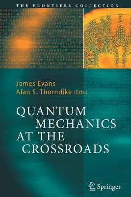 A kvantummechanika válaszúton: Új szempontok a történelem, a filozófia és a fizika köréből - Quantum Mechanics at the Crossroads: New Perspectives from History, Philosophy and Physics