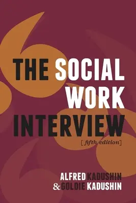 The Social Work Interview: Ötödik kiadás - The Social Work Interview: Fifth Edition