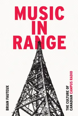 Zene a tartományban: A kanadai egyetemi rádiózás kultúrája - Music in Range: The Culture of Canadian Campus Radio