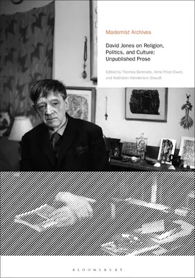 David Jones a vallásról, a politikáról és a kultúráról: Kiadatlan prózai művek - David Jones on Religion, Politics, and Culture: Unpublished Prose