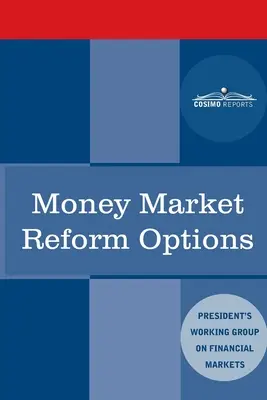 Pénzpiaci reformlehetőségek - Money Market Reform Options