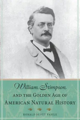William Stimpson és az amerikai természettudomány aranykora - William Stimpson and the Golden Age of American Natural History