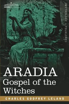 Aradia: A boszorkányok evangéliuma - Aradia: Gospel of the Witches