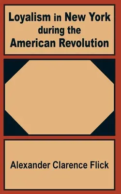 Hűség New Yorkban az amerikai forradalom idején - Loyalism in New York during the American Revolution